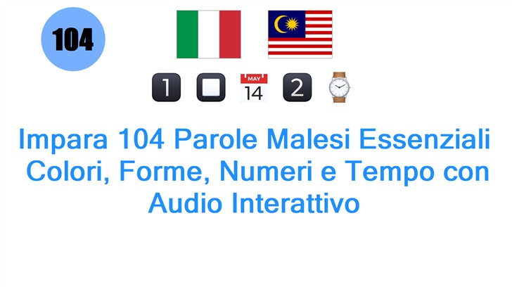 Impara 104 Parole Malesi Essenziali: Colori, Forme, Numeri e Tempo con Audio Interattivo
